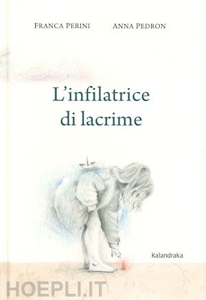 perini franca - l'infilatrice di lacrime. ediz. a colori