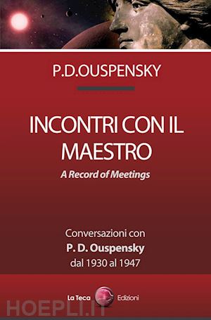 ouspensky p. d. - incontri con il maestro. a record of meetings