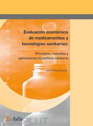 soto Álvarez javier - evaluación económica de medicamentos y tecnologías sanitarias: