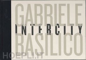 basilico, gabriele - gabriele basilico. intercity