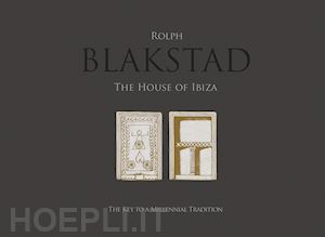 white conrad - blakstad. the house of ibiza. ediz. illustrata