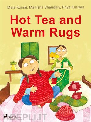 priya kuriyan; manisha chaudhry; mala kumar - hot tea and warm rugs