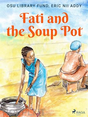 osu library fund; eric nii addy - fati and the soup pot