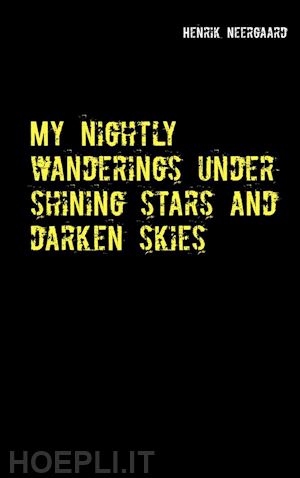 henrik neergaard - my nightly wanderings under shining stars and darken skies