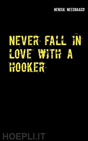 henrik neergaard - never fall in love with a hooker