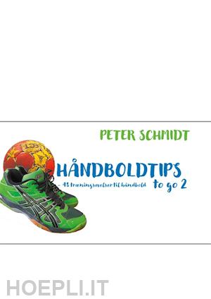 peter schmidt - håndboldtips to go 2