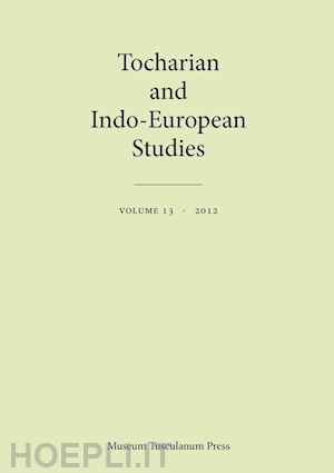 rasmussen jens elmegård; pinault georges–jean; peyrot michaël; michaël thomas; pinault georges–jean; peyrot michaël; olander thomas - tocharian and indo–european studies volume 13