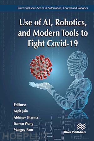 jain arpit (curatore); sharma abhinav (curatore); wang jianwu (curatore); ram mangey (curatore) - use of ai, robotics and modelling tools to fight covid-19