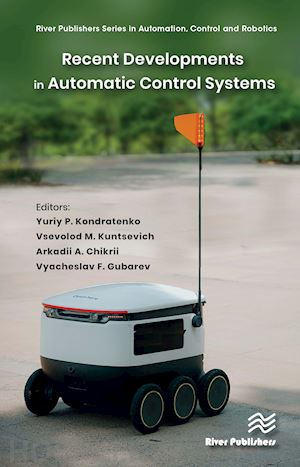 kondratenko yuriy p. (curatore); kuntsevich vsevolod m. (curatore); chikrii arkadii a. (curatore); gubarev vyacheslav f. (curatore) - recent developments in automatic control systems