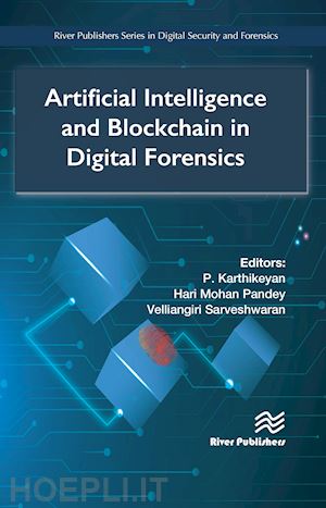 karthikeyan p. (curatore); pande hari mohan (curatore); sarveshwaran velliangiri (curatore) - artificial intelligence and blockchain in digital forensics