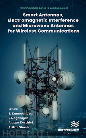kannadhasan s. (curatore); nagarajan r. (curatore); karthick alagar (curatore); ghosh aritra (curatore) - smart antennas, electromagnetic interference and microwave antennas for wireless communications