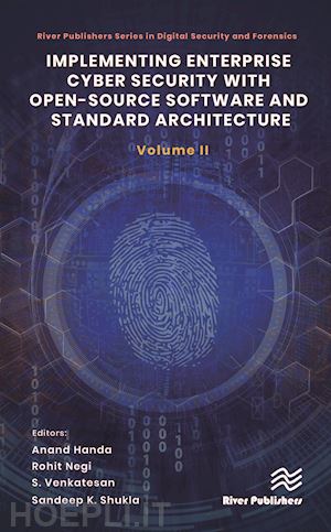 handa anand; negi rohit; venkatesan s.; shukla sandeep k. - implementing enterprise cyber security with open-source software and standard architecture: volume ii
