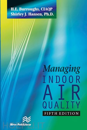 burroughs h.e.; hansen shirley j. - managing indoor air quality, fifth edition