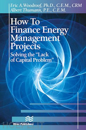 woodroof eric a.; thumann albert - how to finance energy management projects