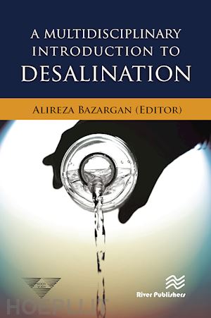 bazargan alireza (curatore) - a multidisciplinary introduction to desalination