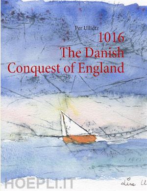 per ullidtz - 1016 the danish conquest of england