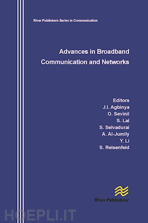 agbinya johnson i. (curatore); sevimli oya (curatore); reisenfeld sam (curatore) - advances in broadband communication and networks