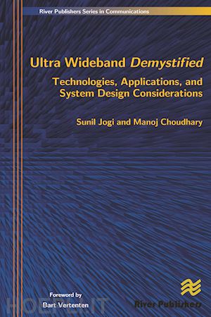 jogi sunil; choudhary manoj - ultra wideband demystified technologies, applications, and system design considerations