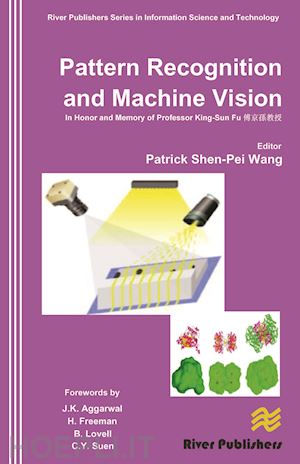 wang patrick shen-pei (curatore) - pattern recognition and machine vision- in honor and memory of late prof. king-sun fu
