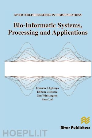 agbinya johnson i. (curatore); custovic edhem (curatore); whittington jim (curatore) - bio-informatic systems, processing and applications