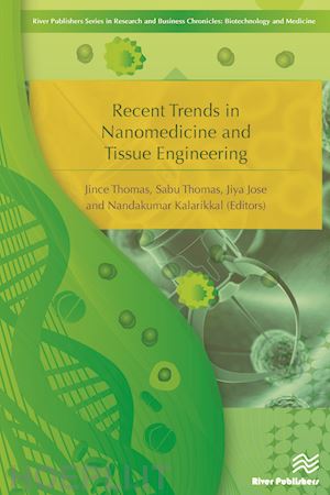 thomas jince (curatore); thomas sabu (curatore); jose jiya (curatore) - recent trends in nanomedicine and tissue engineering