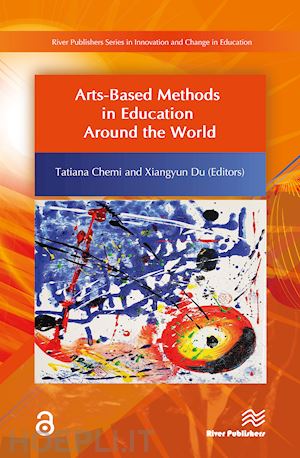 du xiangyun (curatore); chemi tatiana (curatore) - arts-based methods in education around the world
