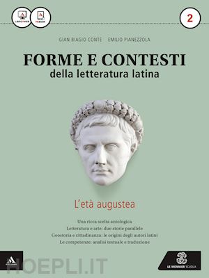 conte gian biagio; pianezzola emilio - forme e contesti della letteratura latina. per i licei e gli ist. magistrali. co