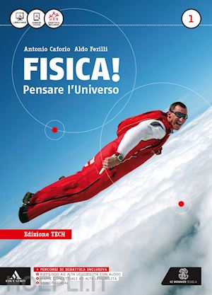 caforio antonio; ferilli aldo - fisica pensare l'universo. ediz. tech. per i licei e gli ist. magistrali. con e-