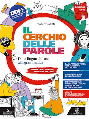 tondelli carla - cerchio delle parole. ediz. rossa. dalla lingua che usi alla grammatica. fonolog