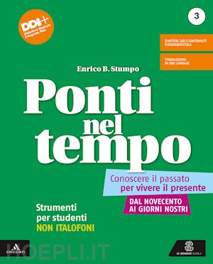 stumpo enrico b. - ponti nel tempo. conoscere il passato per vivere il presente. strumenti per stud