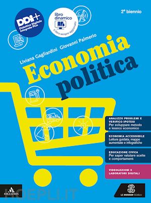 gagliardini liviana; palmerio giovanni - economia politica. vol. unico. per per il 2° biennio delle scuole superiori. con