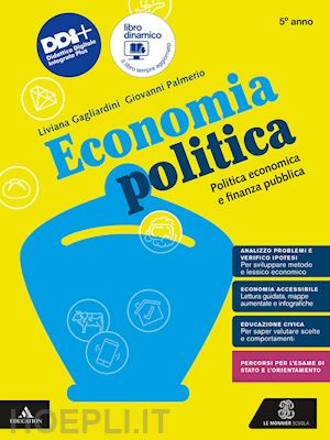 gagliardini liviana; palmerio giovanni - economia politica. politica economica e finanza pubblica. per il 5° anno delle s