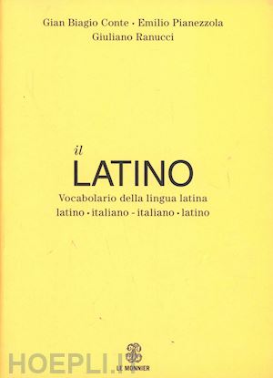 Il Latino - Vocabolario Della Lingua Latina - Conte Gian Biagio; Pianezzola  Emilio; Ranucci Giuliano
