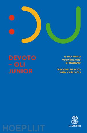 devoto giacomo; oli gian carlo - devoto-oli junior. il mio primo vocabolario di italiano. nuova ediz. con espansi