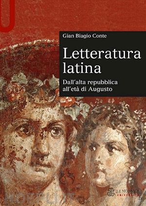 conte gian biagio - letteratura latina. dall'alta repubblica all'eta' di augusto