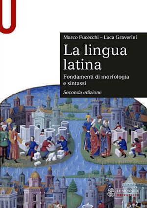 fucecchi marco, graverini luca - la lingua latina