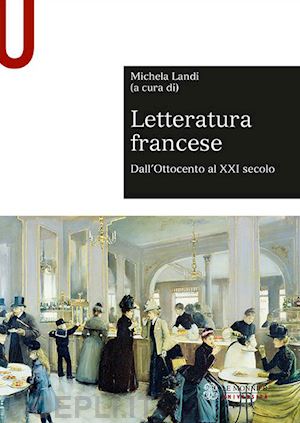 landi michela (curatore) - letteratura francese vol. 2 - dall'ottocento al xxi secolo