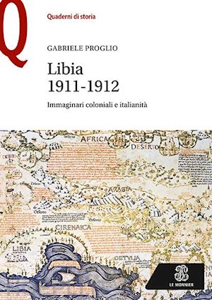 proglio gabriele - libia 1911-1912 - immaginari coloniali e italianita'