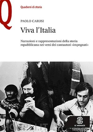 carusi paolo - viva l'italia. narrazioni e rappresentazioni della storia repubblicana nei versi