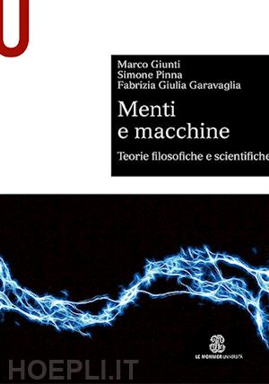 giunti marco; pinna simone; garavaglia fabrizia giulia - menti e macchine