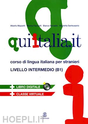 mazzetti a.; falcinelli m.; servadio b.; santeusanio n. - qui italia.it - livelli intermedio b1+ cd