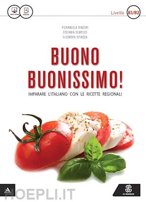 diadori pierangela; semplici stefania; spinosa eleonora' - buono buonissimo! imparare l'italiano con le ricette regionali. livello b1-b2. c