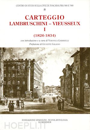 lambruschini raffaello; vieusseux giampietro - carteggio (1826-1834)