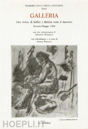 paoletti a.(curatore) - galleria. una rivista di soffici e baldini sotto il fascismo (gennaio-maggio 1924)
