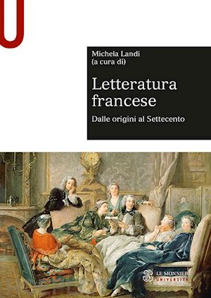 landi michela (curatore) - letteratura francese vol 1 - dalle origini al settecento