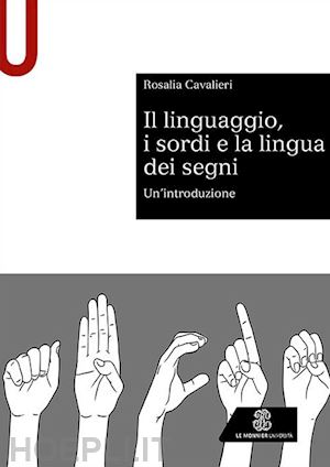 cavalieri rosalia - il linguaggio, i sordi e la lingua dei segni. un'introduzione