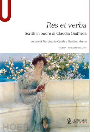 cassia m. (curatore); arena g. (curatore) - res et verba. scritti in onore di claudia giuffrida
