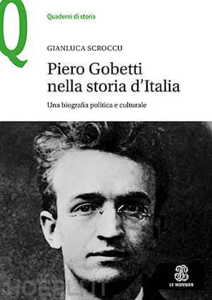 scroccu gianluca - piero gobetti nella storia d'italia