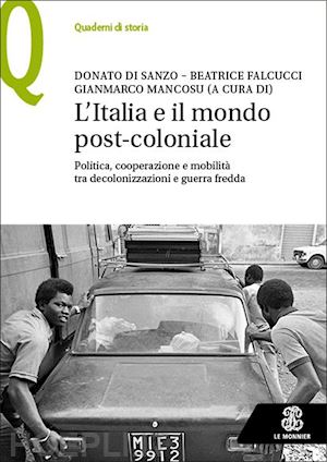 di sanzo d. (curatore); falcucci b. (curatore); mancosu g. (curatore) - l'italia e il mondo post-coloniale