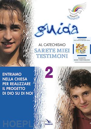 peiretti anna-cusino monica-picco elisabetta - progetto magnificat. guida al catechismo «sarete miei testimoni»